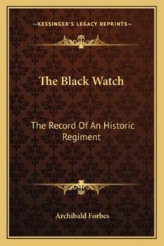 The Black Watch: the Record of an Historic Regiment