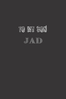 To My Dearest Son Jad: Letters from Dads Moms to Boy, Baby Shower Gift for New Fathers, Mothers & Parents, Journal (Lined 120 Pages Cream Paper, 6x9 inches, Soft Cover, Matte Finish)