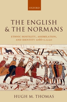 Paperback The English and the Normans: Ethnic Hostility, Assimilation, and Identity 1066 - C. 1220 Book