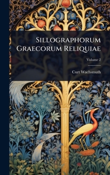 Sillographorum Graecorum Reliquiae (Latin Edition)