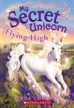 Flying High - Book #3 of the My Secret Unicorn