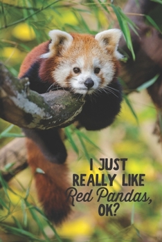I Just Really Like Red Pandas, OK?: Funny Blank Lined Journal Notebook for Red Panda Lovers