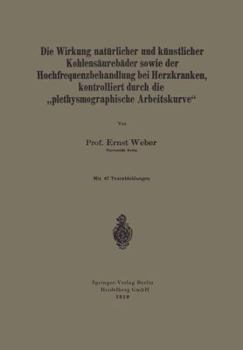Paperback Die Wirkung Natürlicher Und Künstlicher Kohlensäurebäder Sowie Der Hochfrequenzbehandlung Bei Herzkranken, Kontrolliert Durch Die "Plethysmographische [German] Book