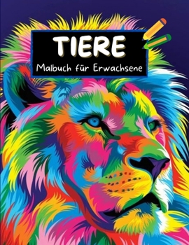 Tiere Malbuch für Erwachsene: Amazing Färbung Buch für Erwachsene zur Entspannung Stressabbau Färbung Tier-Designs Creative Art Färbung Bücher