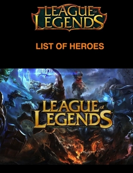 League of Legends - LIST OF HEROES - Ultimate Collector's Edition: LOL LIST OF GAME CHARACTERS