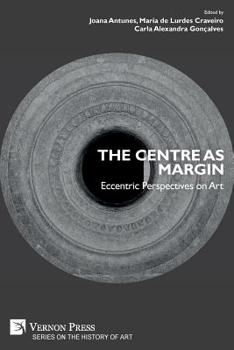 Paperback The Centre as Margin: Eccentric Perspectives on Art Book