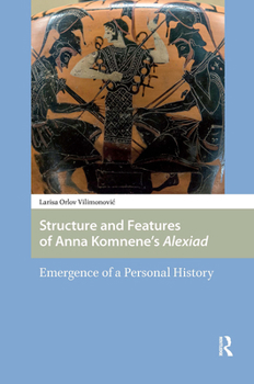 Structure and Features of Anna Komnene’s Alexiad: Emergence of a Personal History