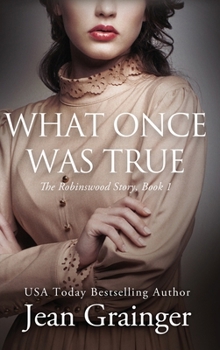 What Once Was True: The Robinswood Series - Book 1 Large Print - Book #1 of the Robinswood