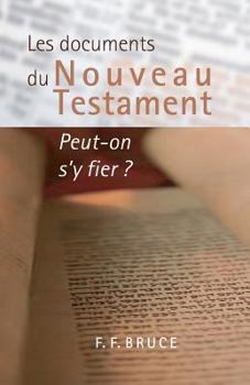 Paperback Les documents du Nouveau Testament: Peut-on s'y fier ? (The New Testament Documents: Are They Reliable?) [French] Book