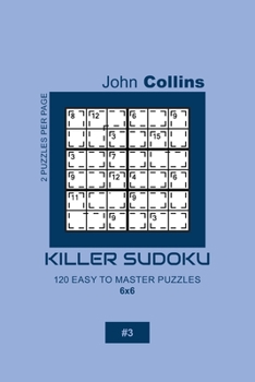Paperback Killer Sudoku - 120 Easy To Master Puzzles 6x6 - 3 Book