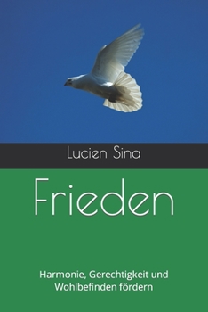 Frieden: Harmonie, Gerechtigkeit und Wohlbefinden fördern