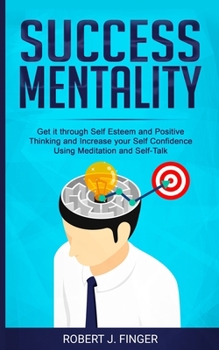 Paperback Success Mentality: Get it through Self Esteem and Positive Thinking and Increase your Self Confidence Using Meditation and Self-Talk [Italian] Book