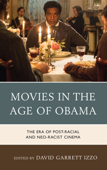 Paperback Movies in the Age of Obama: The Era of Post-Racial and Neo-Racist Cinema Book