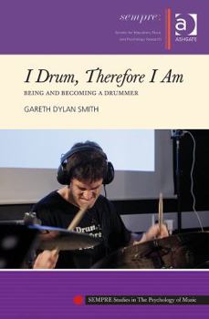 Hardcover I Drum, Therefore I Am: Being and Becoming a Drummer Book