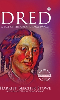 Hardcover Dred - A Tale of the Great Dismal Swamp (unabridged) Book