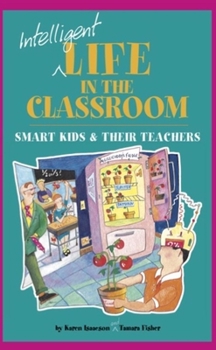 Paperback Intelligent Life in the Classroom: Smart Kids and Their Teachers Book