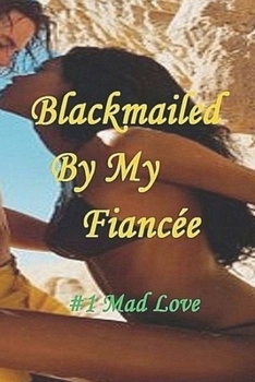 Paperback Blackmailed By My Fianc?e#1: Mad Love Book