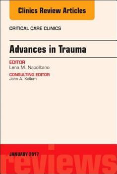 Hardcover Advances in Trauma, an Issue of Critical Care Clinics: Volume 33-1 Book