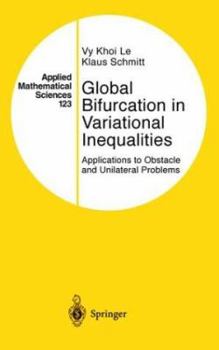 Hardcover Global Bifurcation in Variational Inequalities: Applications to Obstacle and Unilateral Problems Book