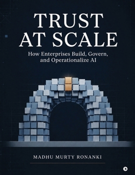 Paperback Trust at Scale: How Enterprises Build, Govern, and Operationalize AI Book