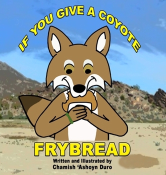 Hardcover If You Give a Coyote Frybread Book