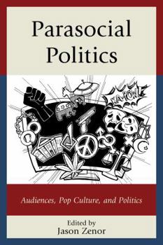 Hardcover Parasocial Politics: Audiences, Pop Culture, and Politics Book