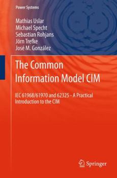 Paperback The Common Information Model CIM: Iec 61968/61970 and 62325 - A Practical Introduction to the CIM Book