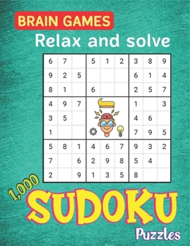 Paperback BRAIN GAMES Relax and solve 1,000 SUDOKU Puzzles: Huge Bargain Collection of Puzzles and Solutions, Easy, Medium to Hard Level, Tons of Challenge for Book