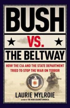 Hardcover Bush vs. the Beltway: How the CIA and the State Department Tried to Stop the War on Terror Book