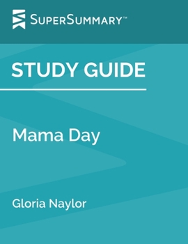 Study Guide: Mama Day by Gloria Naylor (SuperSummary)