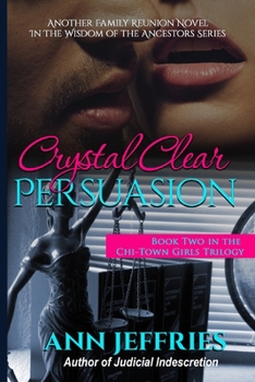 Crystal Clear Persuasion: Chi-Town Girls, Book 2 (Family Reunion-Wisdom of the Ancestors) (Volume 14) - Book #14 of the Family Reunion: Wisdom of the Ancestors