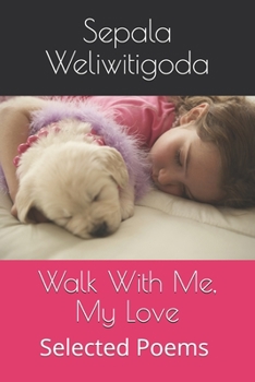 Paperback Walk With Me, My Love Selected Poems Book