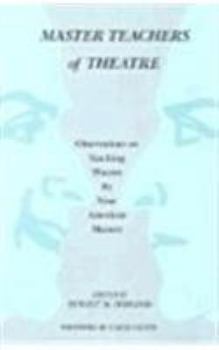 Hardcover Master Teachers of Theatre: Observations on Teaching Theatre by Nine American Masters Book