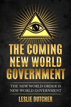 Paperback The Coming New World Government: The New World Order is New World Government Book