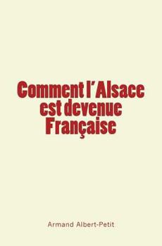 Paperback Comment l'Alsace est devenue Française [French] Book