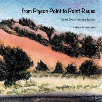 Paperback fron Pigeon Point to Point Reyes: Pastel Drawings and Haikus Book