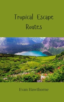 Tropical Escape Routes