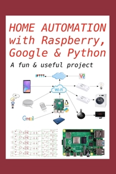 Paperback Home Automation with Raspberry, Google & Python: A fun & useful project Book