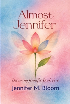 Almost Jennifer : Becoming Jennifer Book Five