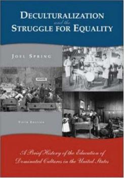 Paperback Deculturalization and the Struggle for Equality: A Brief Hisdeculturalization and the Struggle for Equality: A Brief History of the Education of Domin Book