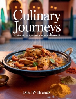 Paperback Culinary Journeys: Authentic Recipes from Around the World - Isla JW Breaux Book