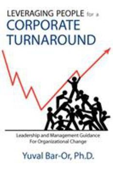 Paperback Leveraging People for a Corporate Turnaround: Leadership and Management Guidance for Organizational Change Book