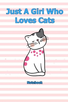 Paperback Just A Girl Who Loves Cats: Notebook 6 x 9 inch With 120 Lined pages Book