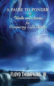 Paperback A Pause to Ponder: Words and Stories for Conquering Life's Battle's Book