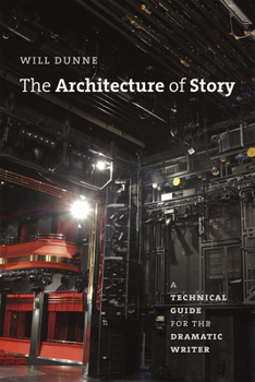 Paperback The Architecture of Story: A Technical Guide for the Dramatic Writer Book