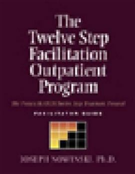 Paperback The Twelve Step Facilitation Outpatient Facilitator Guide: The Project Match Twelve Step Treatment Protocol Book
