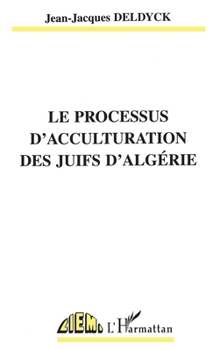 Paperback Le Processus d'Acculturation Des Juifs d'Algérie [French] Book