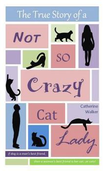 Paperback The True Story of a Not So Crazy Cat Lady Book