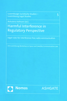 Hardcover Harmful Interference in Regulatory Perspective: Legal Rules for Interference-Free Radio Communication Book