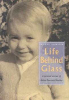 Paperback Life behind Glass: A Personal Story of Autism Spectrum Disorder Book